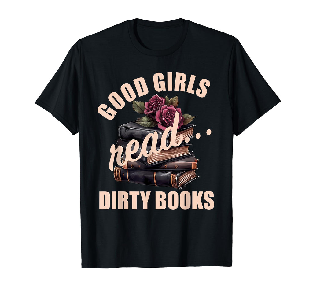 Dark Romance Good Read Dirty Books Smutty T-Shirt - Unique Graphic Unisex - T-Shirt, Sweatshirt, Hoodie