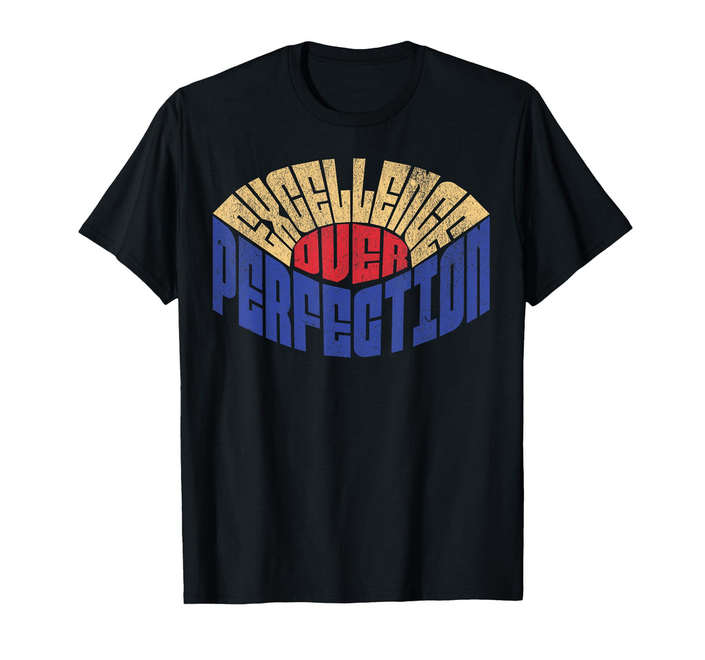 Excellence Over Perfection Mindset T-Shirt - Graphic Print Unisex - T-Shirt, Sweatshirt, Hoodie