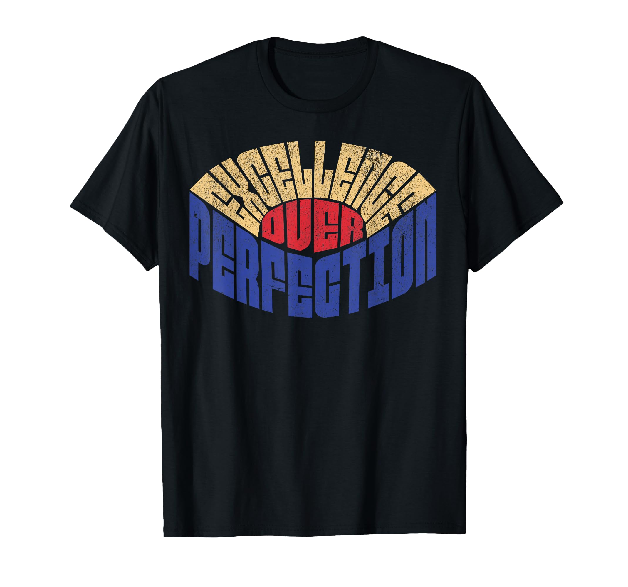 Excellence Over Perfection Mindset T-Shirt - Graphic Print Unisex - T-Shirt, Sweatshirt, Hoodie