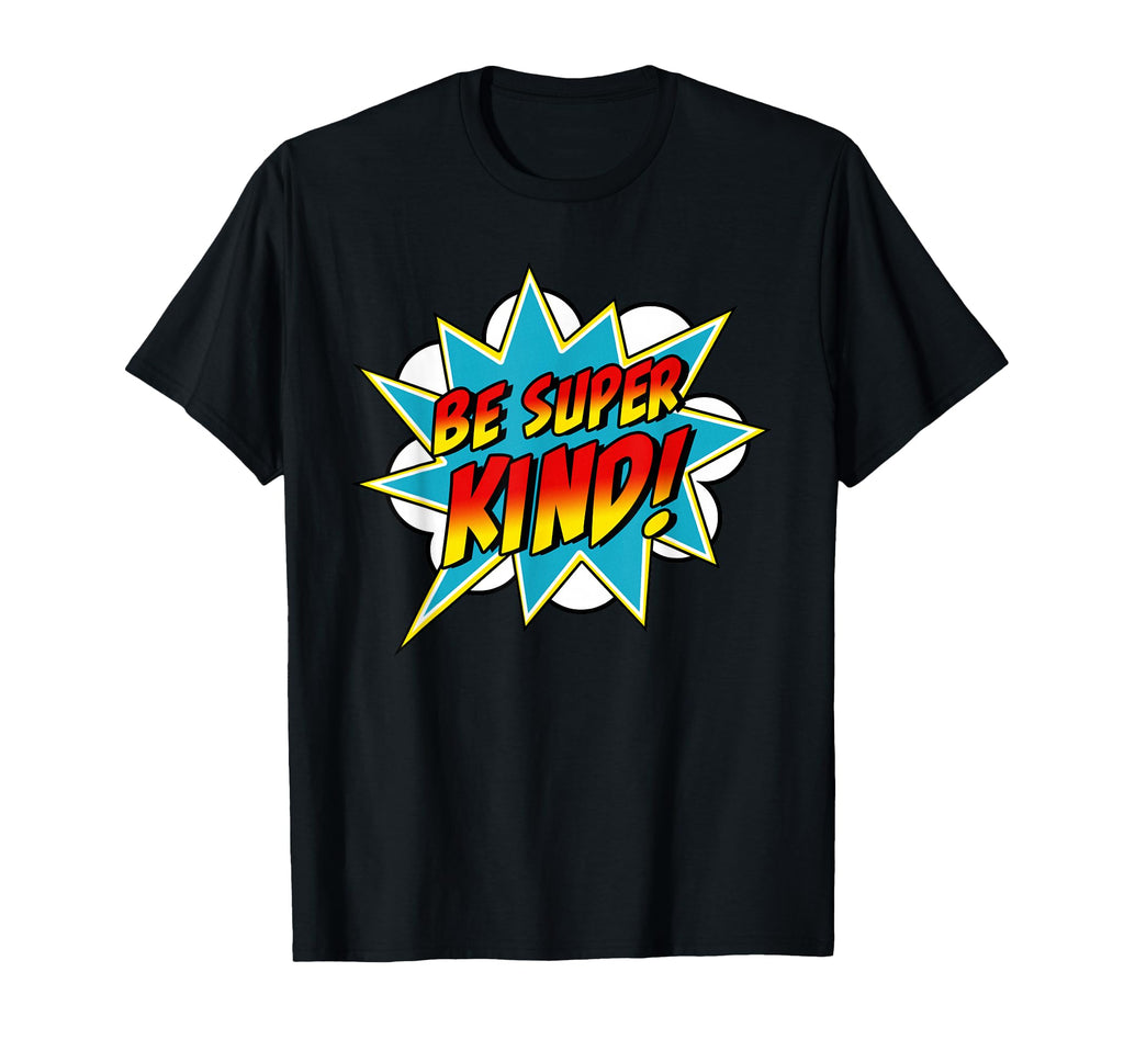 Be Super Kind Kindness Superpower T-Shirt - Minimalist Print for Adults - T-Shirt, Sweatshirt, Hoodie