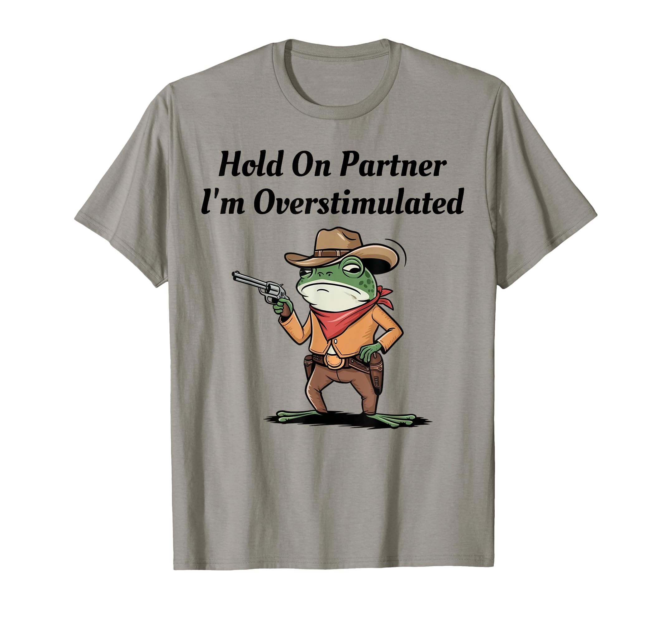 Hold Partner Im Overstimulated T-Shirt - Minimalist Print for Adults - T-Shirt, Sweatshirt, Hoodie