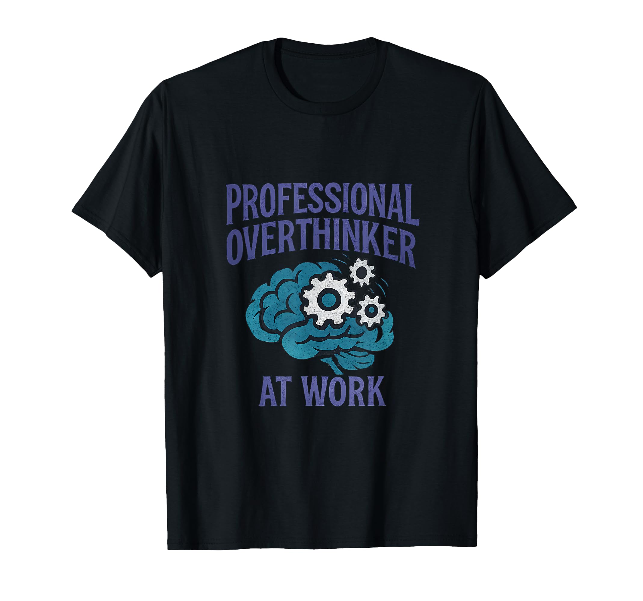 Professional Overthinker Work Brain T-Shirt - Casual Everyday Wear Unisex - T-Shirt, Sweatshirt, Hoodie