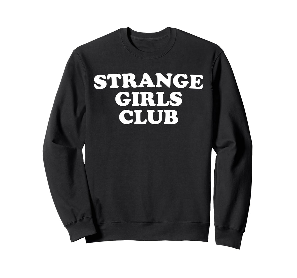 Strange Club Funny Weird Sweatshirt - Casual Everyday Wear Unisex - T-Shirt, Sweatshirt, Hoodie
