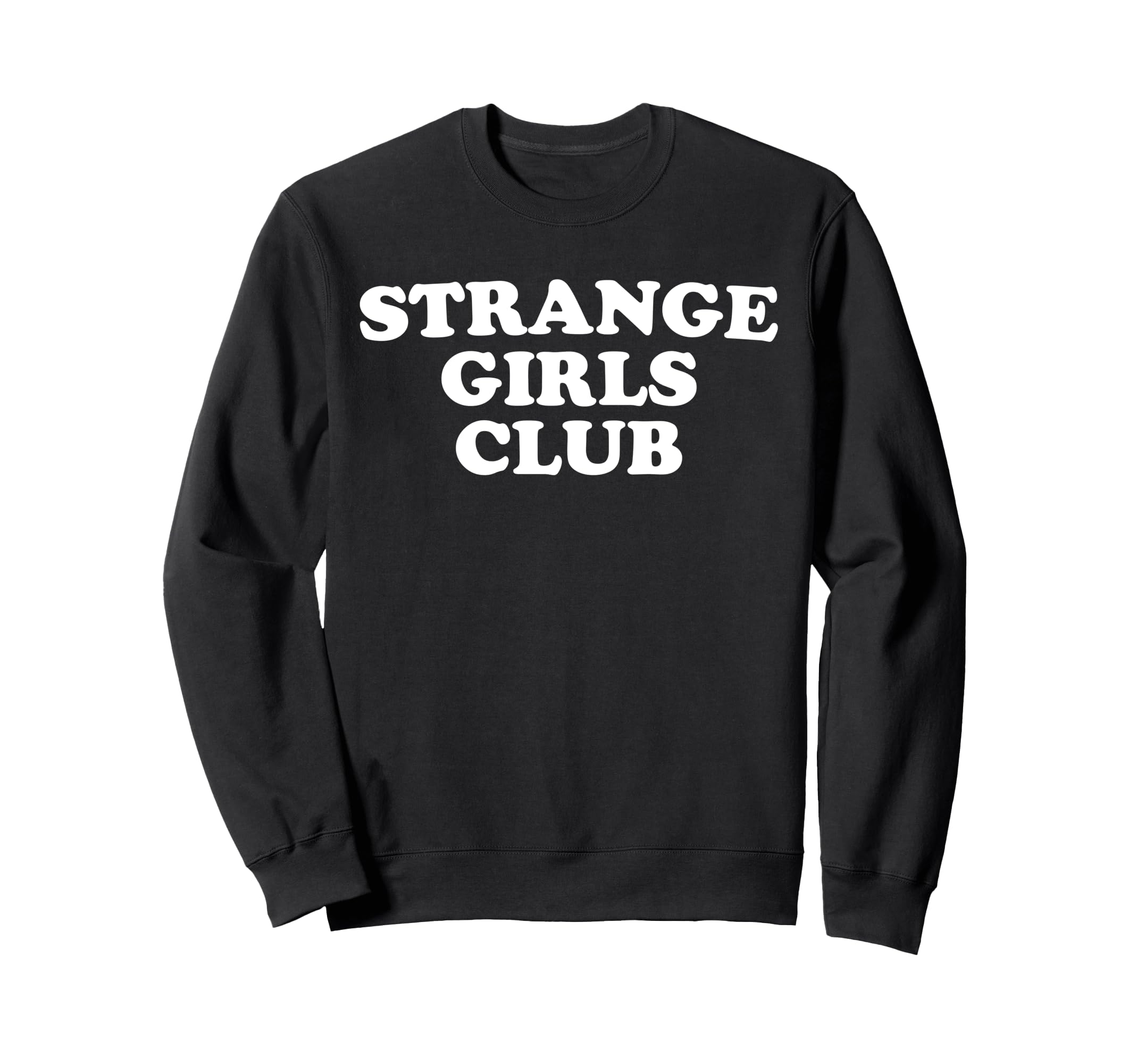 Strange Club Funny Weird Sweatshirt - Casual Everyday Wear Unisex - T-Shirt, Sweatshirt, Hoodie