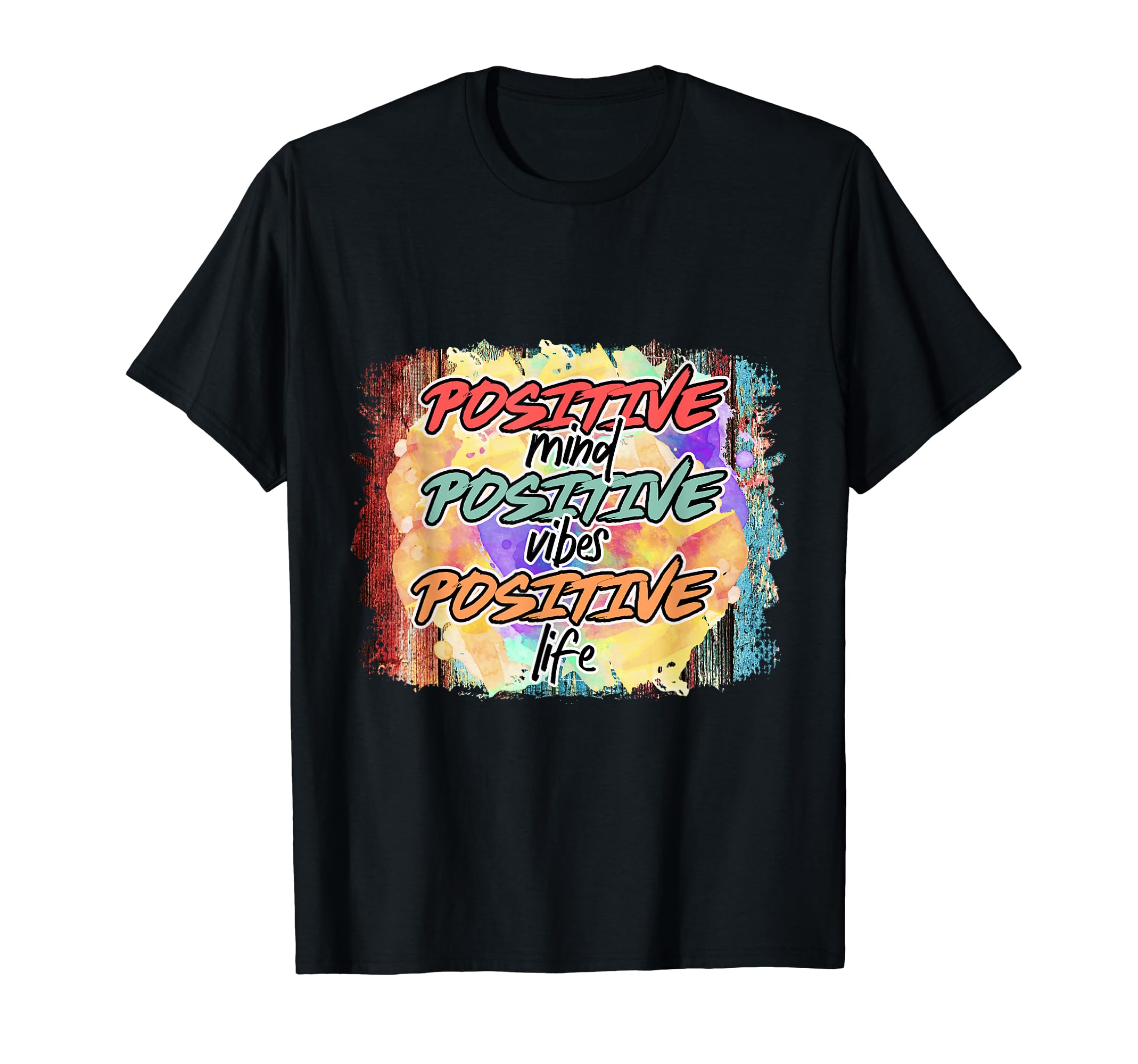 Positive Mind Positive Vibes Positive Life T-Shirt - Unique Graphic Unisex - T-Shirt, Sweatshirt, Hoodie