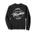 Overstimulated Moms Club Funny Sweatshirt - Casual Everyday Wear Men Women - T-Shirt, Sweatshirt, Hoodie