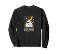 Stay Calm Its Just Life Funny Sweatshirt - Graphic Print for Adults - T-Shirt, Sweatshirt, Hoodie