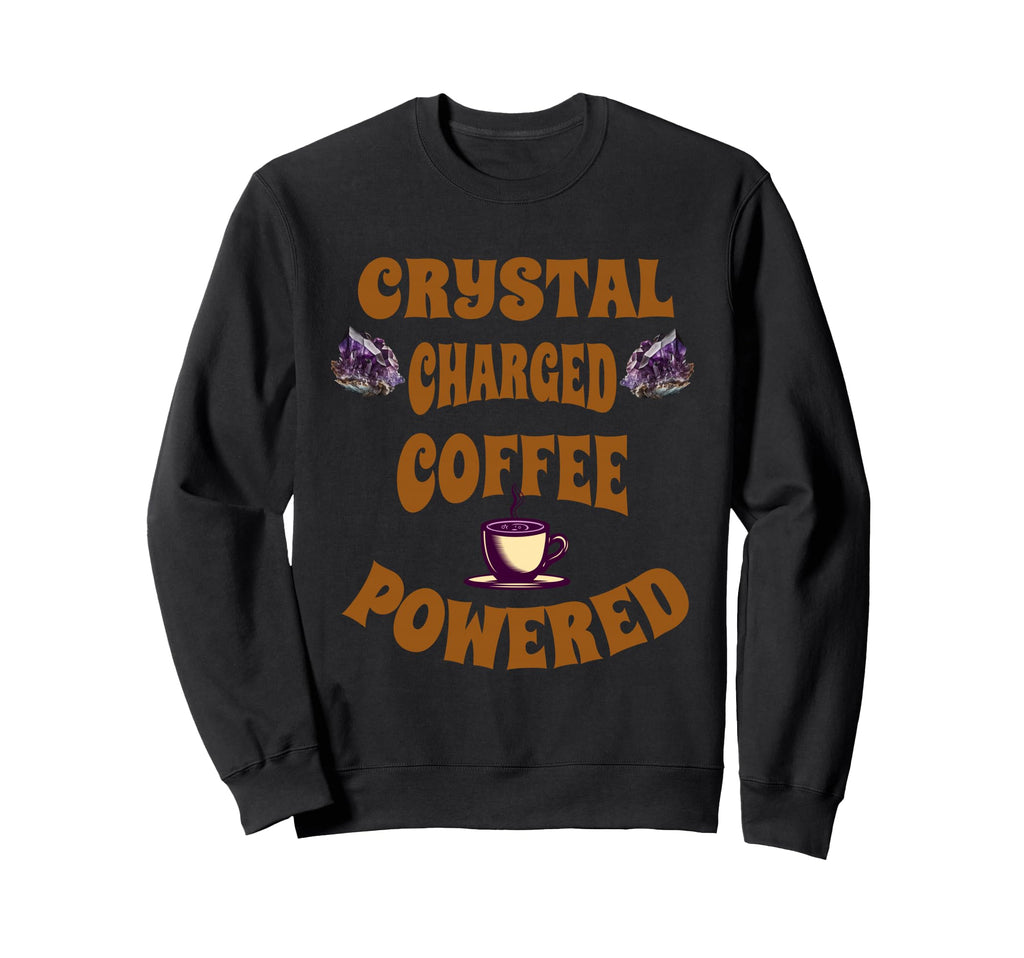 Crystal Charged Coffee Powered Sweatshirt - Aesthetic Graphic Men Women - T-Shirt, Sweatshirt, Hoodie