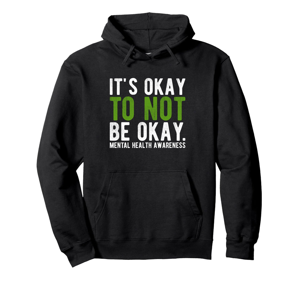 Its Okay To Not Be Okay Mental Health Hoodie - Casual Everyday Wear Unisex - T-Shirt, Sweatshirt, Hoodie