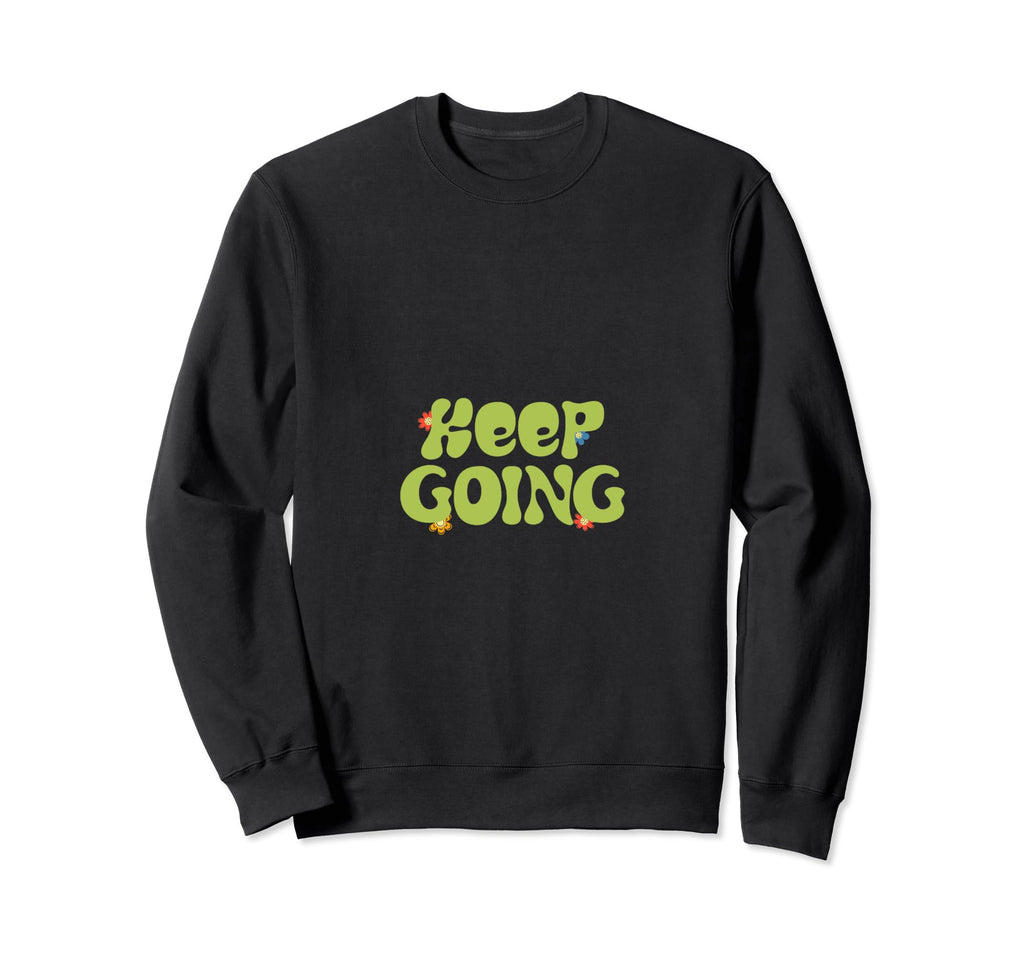 Keep Going Sweatshirt - Minimalist Print for Adults - T-Shirt, Sweatshirt, Hoodie