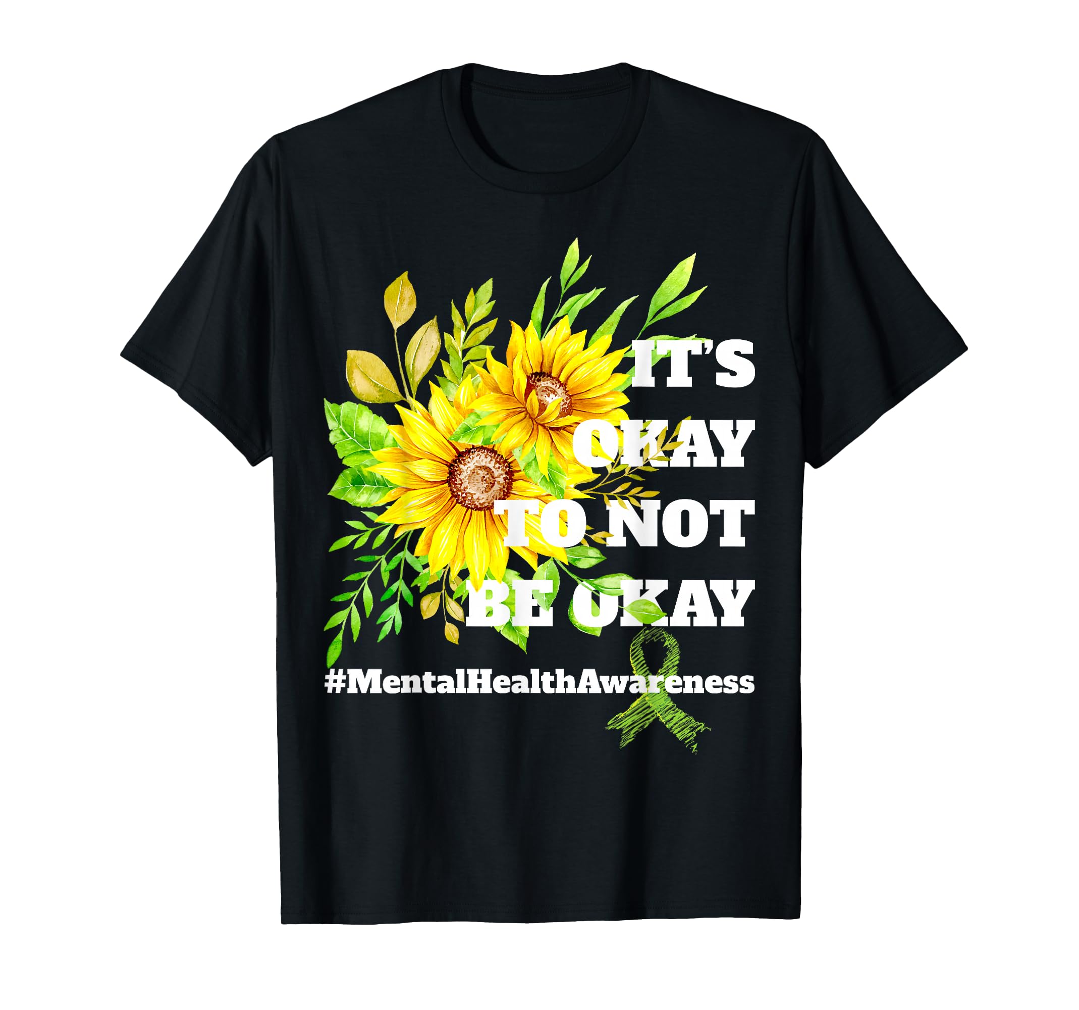 Mental Health Awareness Sunflower Its Okay T-Shirt - Unique Graphic Unisex - T-Shirt, Sweatshirt, Hoodie