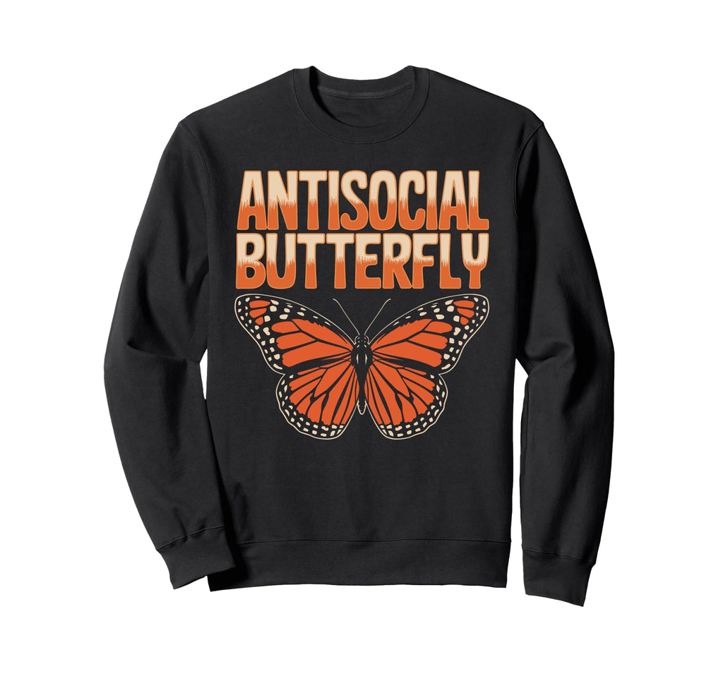 Antisocial Butterfly Funny Irony Sweatshirt - Novelty Apparel for Adults - T-Shirt, Sweatshirt, Hoodie