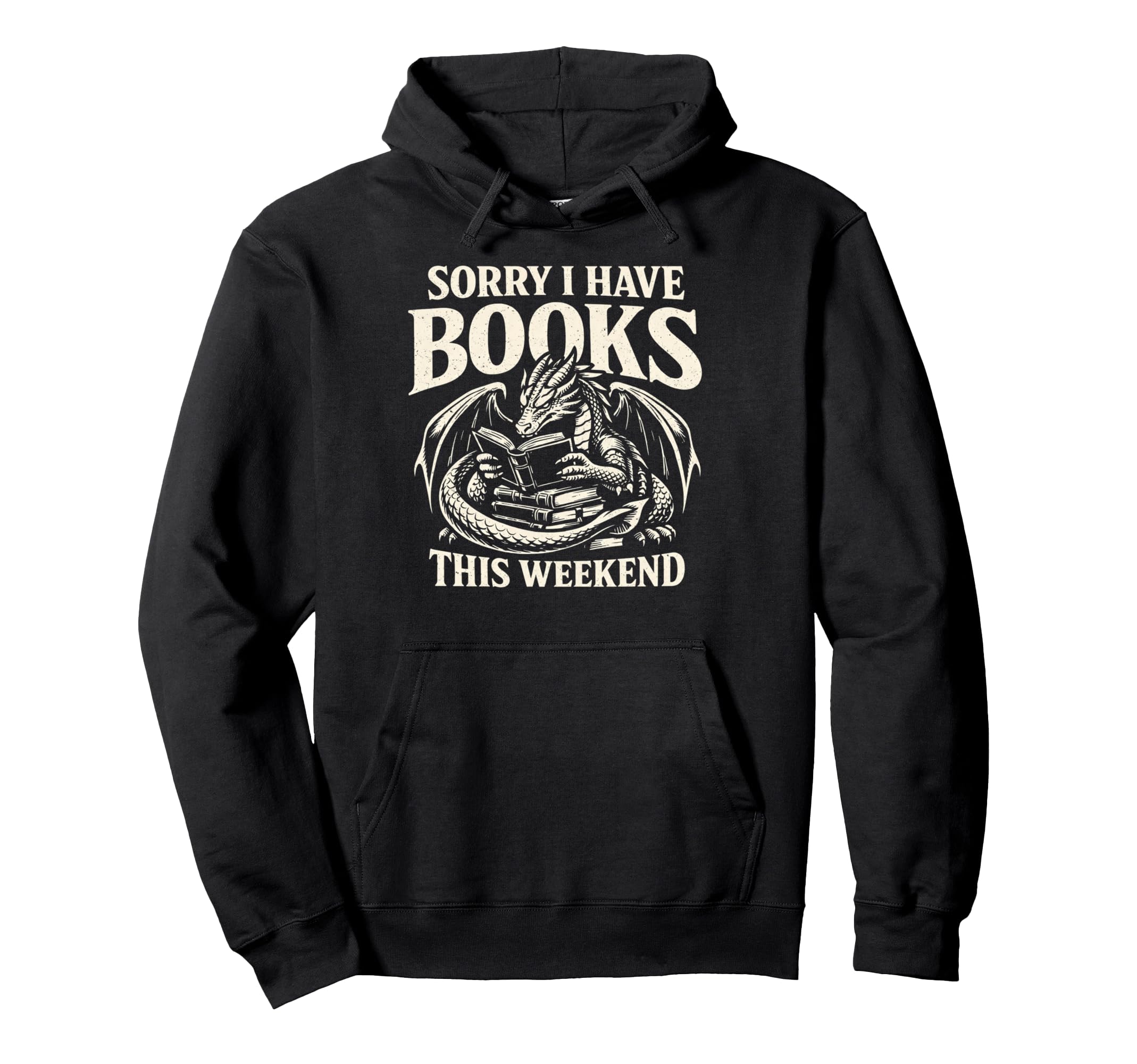 Sorry I Have Books This Weekend Hoodie - Fun Novelty Design for Adults - T-Shirt, Sweatshirt, Hoodie