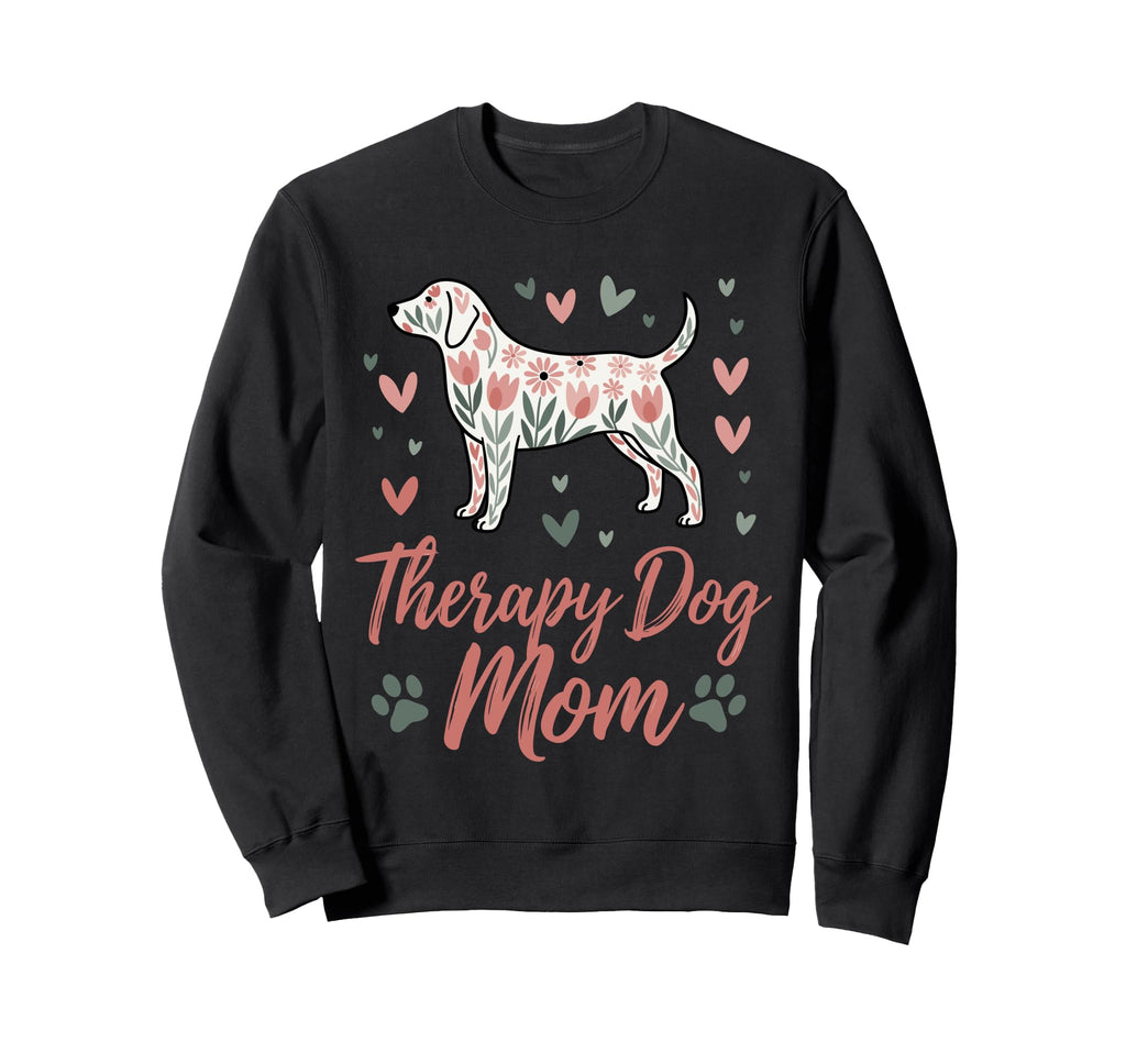 Therapy Dog Mom Floral Dog Sweatshirt - Casual Everyday Wear for Adults - T-Shirt, Sweatshirt, Hoodie