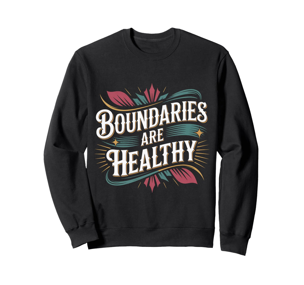 Boundaries Are Healthy Emotional Sweatshirt - Aesthetic Graphic Men Women - T-Shirt, Sweatshirt, Hoodie