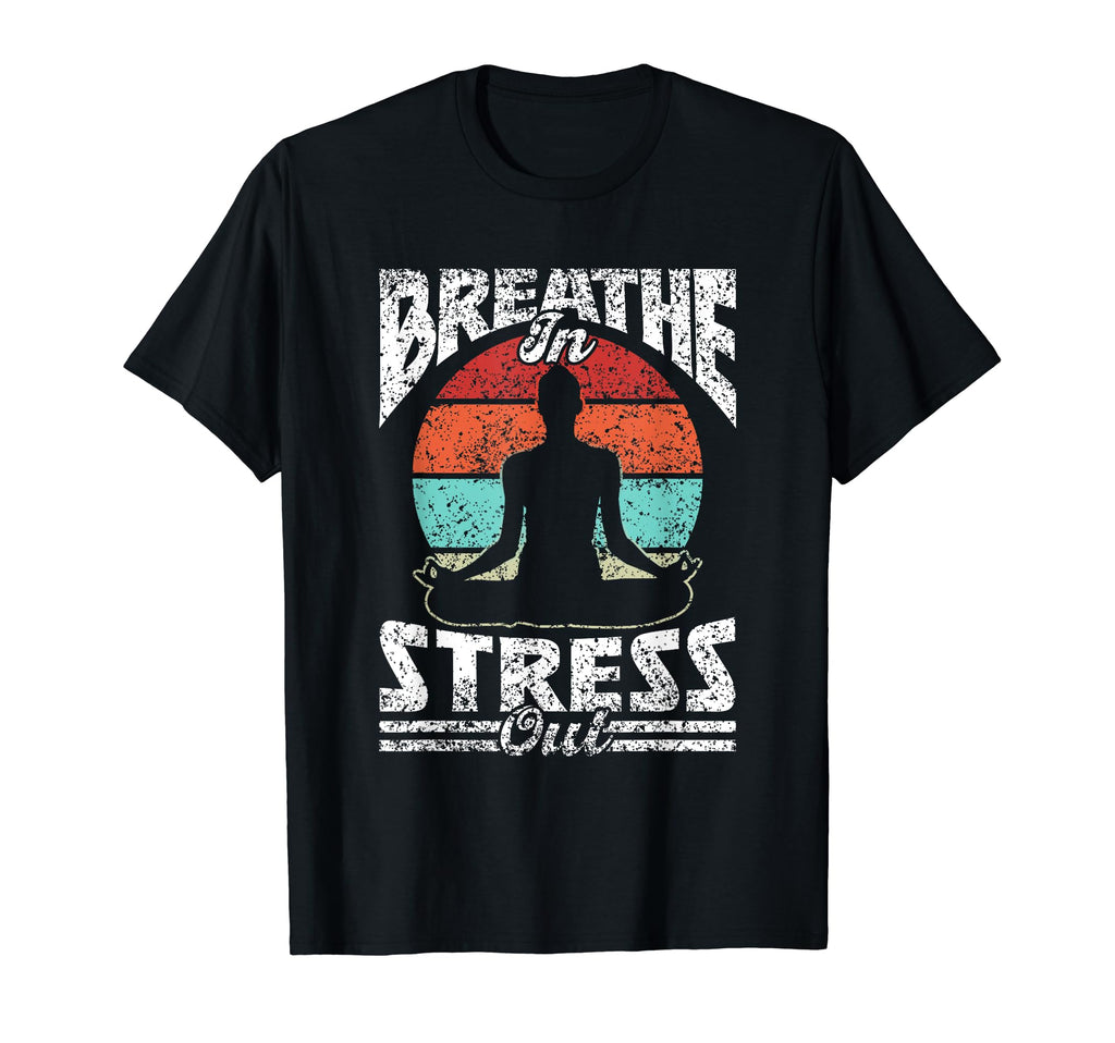 Breathe Stress Out Brain Awareness T-Shirt - Fun Novelty Design Men Women - T-Shirt, Sweatshirt, Hoodie