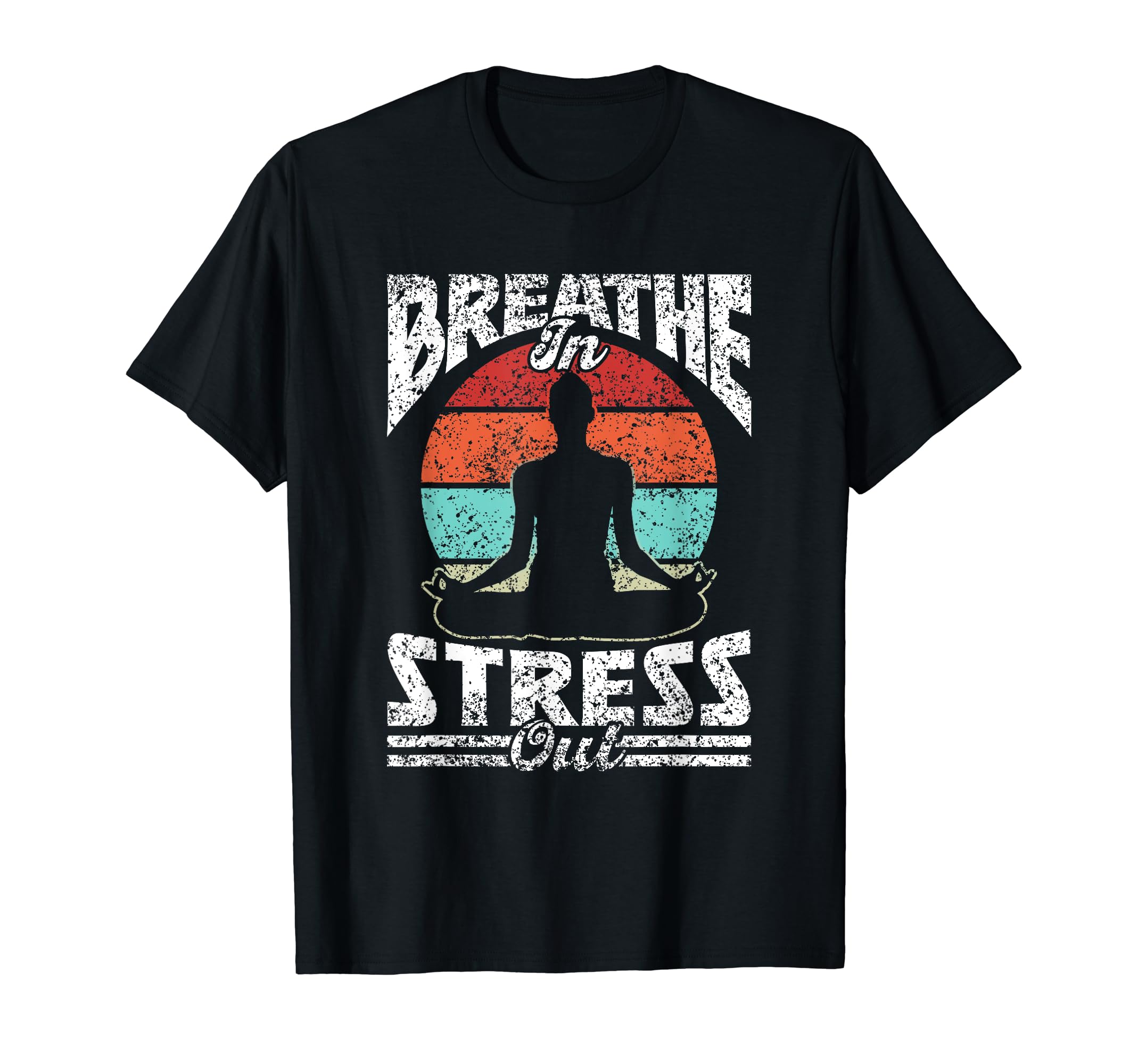 Breathe Stress Out Brain Awareness T-Shirt - Fun Novelty Design Men Women - T-Shirt, Sweatshirt, Hoodie