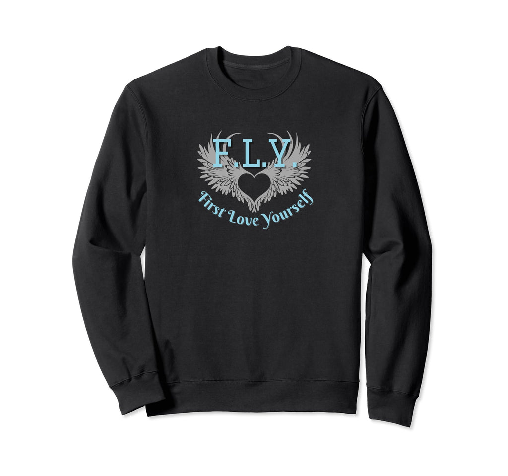 Fly First Love Yourself Positivity Sweatshirt - Custom Art Print Men Women - T-Shirt, Sweatshirt, Hoodie