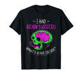 I Had Brain Surgery Whats Your Excuse T-Shirt - Unique Graphic for Adults - T-Shirt, Sweatshirt, Hoodie
