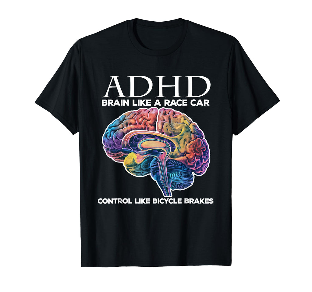 Adhd Brain Like Race Car Control Like T-Shirt - Trendy Graphic Men Women - T-Shirt, Sweatshirt, Hoodie