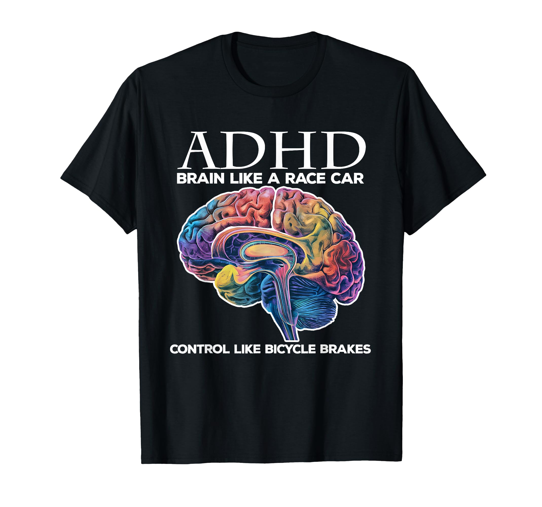 Adhd Brain Like Race Car Control Like T-Shirt - Trendy Graphic Men Women - T-Shirt, Sweatshirt, Hoodie
