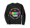 Library Team Funny School Sweatshirt - Fun Novelty Design for Adults - T-Shirt, Sweatshirt, Hoodie