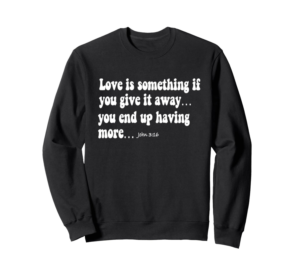 Jesus Loves You John 3 16 You Are Sweatshirt - Novelty Apparel for Adults - T-Shirt, Sweatshirt, Hoodie