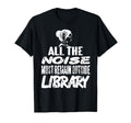 All Noise Must Remain Outside Library T-Shirt - Novelty Apparel Men Women - T-Shirt, Sweatshirt, Hoodie