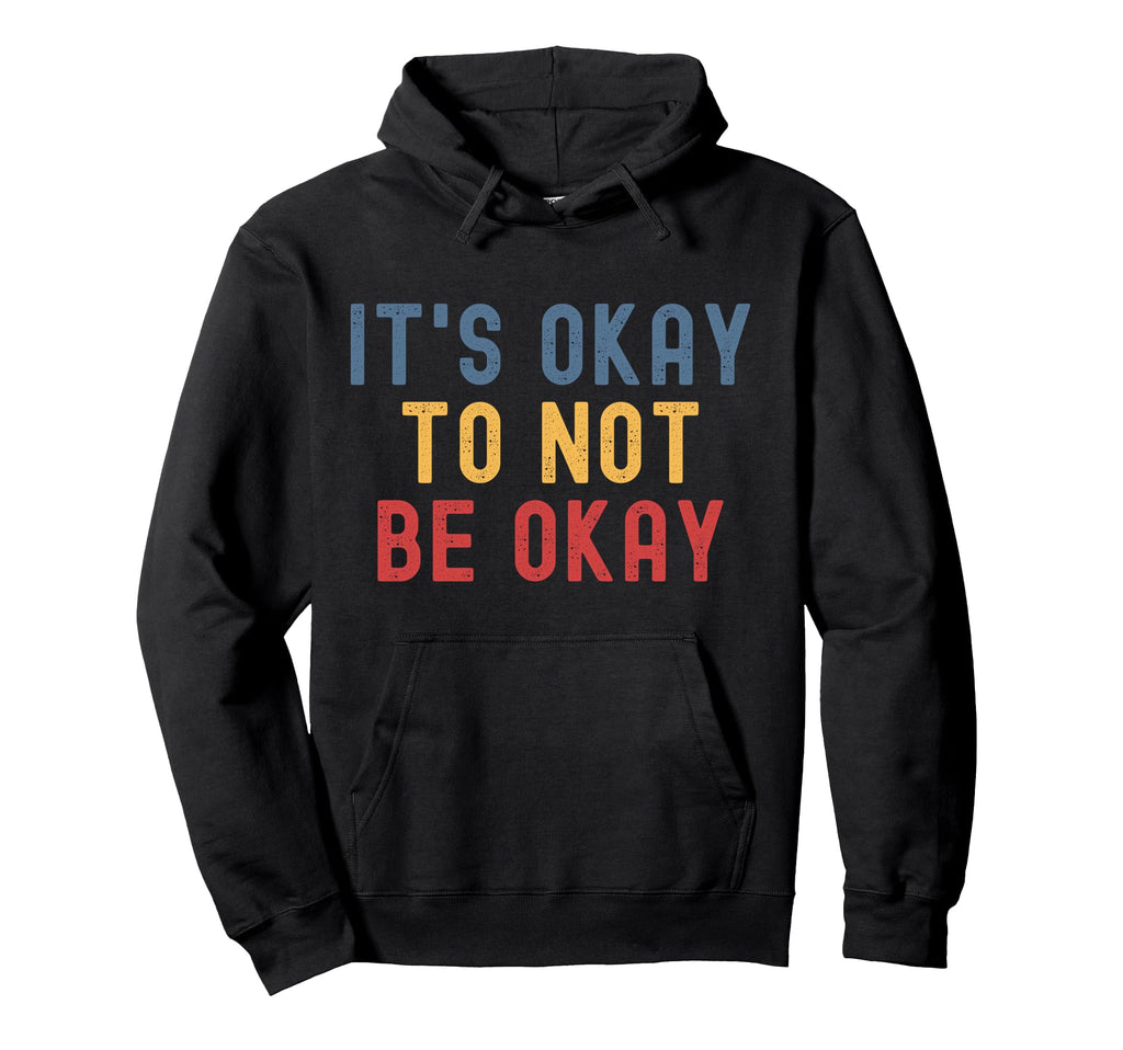 Its Okay To Not Be Okay Hoodie - Minimalist Print for Adults - T-Shirt, Sweatshirt, Hoodie