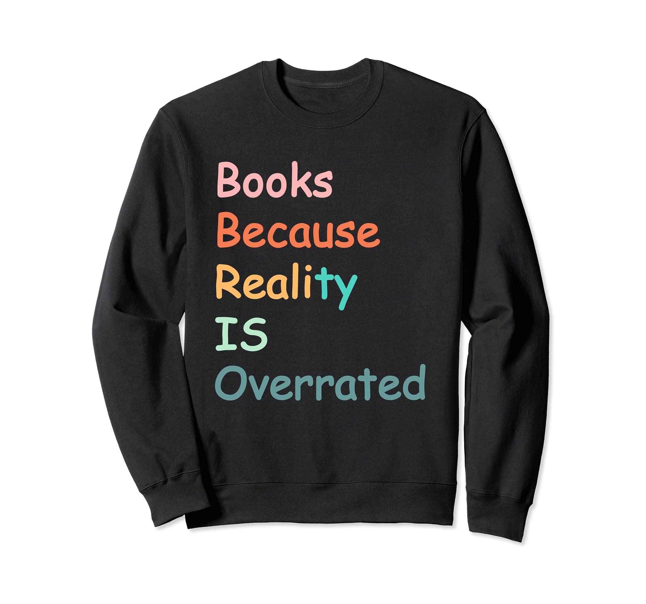 Books Because Reality Is Sweatshirt - Streetwear Style for Adults - T-Shirt, Sweatshirt, Hoodie