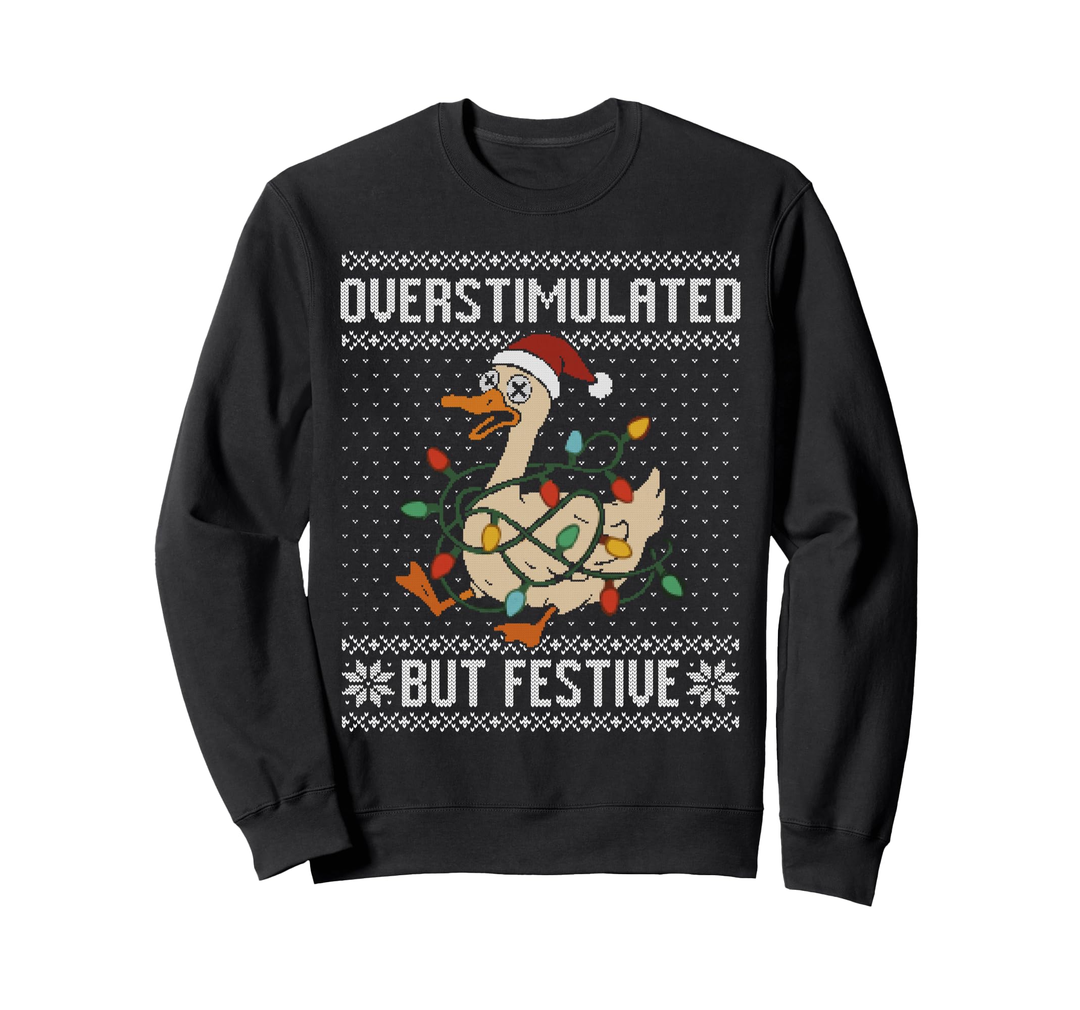 Overstimulated But Festive Goose Sweatshirt - Trendy Graphic for Adults - T-Shirt, Sweatshirt, Hoodie
