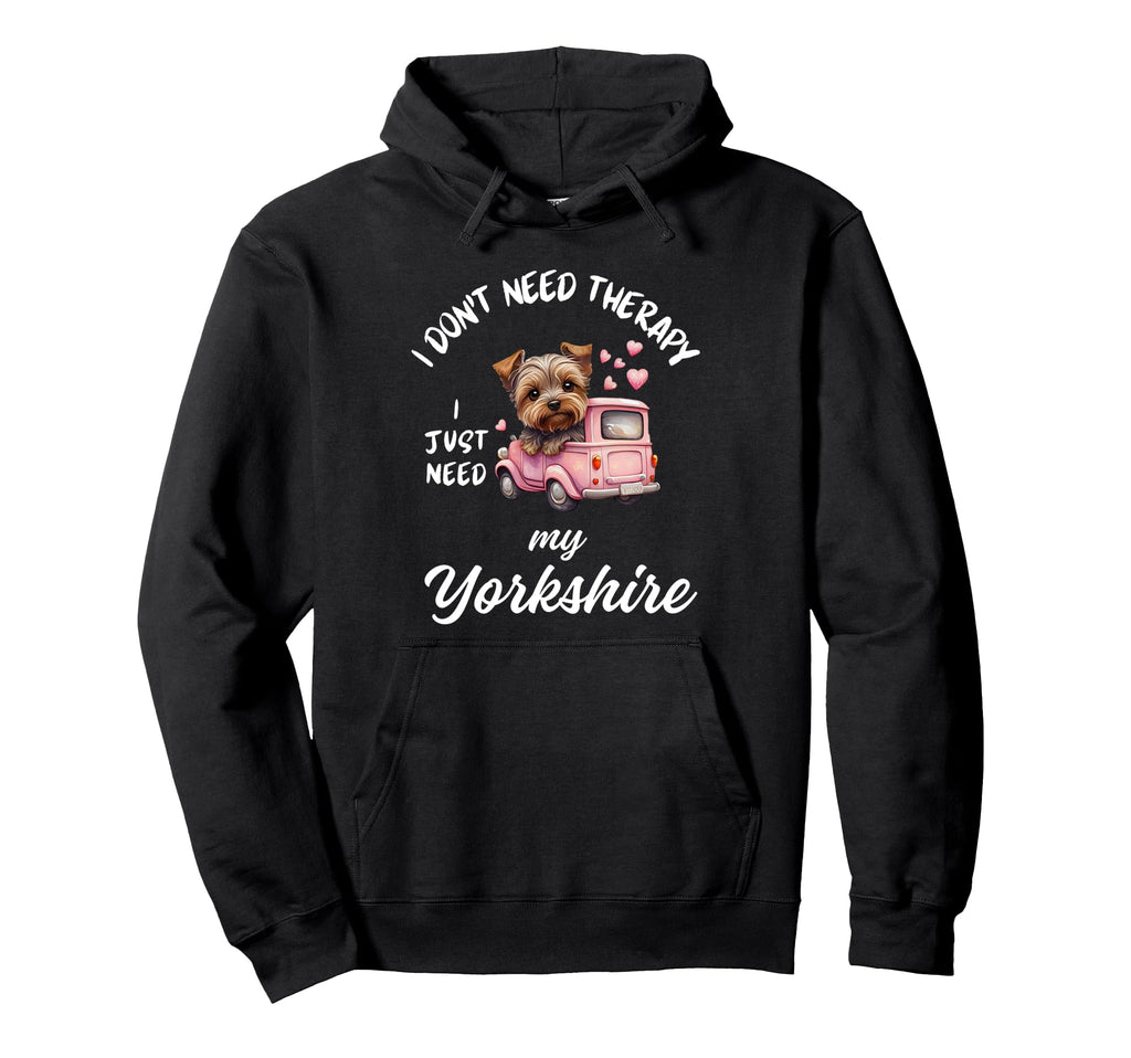 Yorkshire Dog Lover I Just Need My Hoodie - Trendy Graphic for Adults - T-Shirt, Sweatshirt, Hoodie
