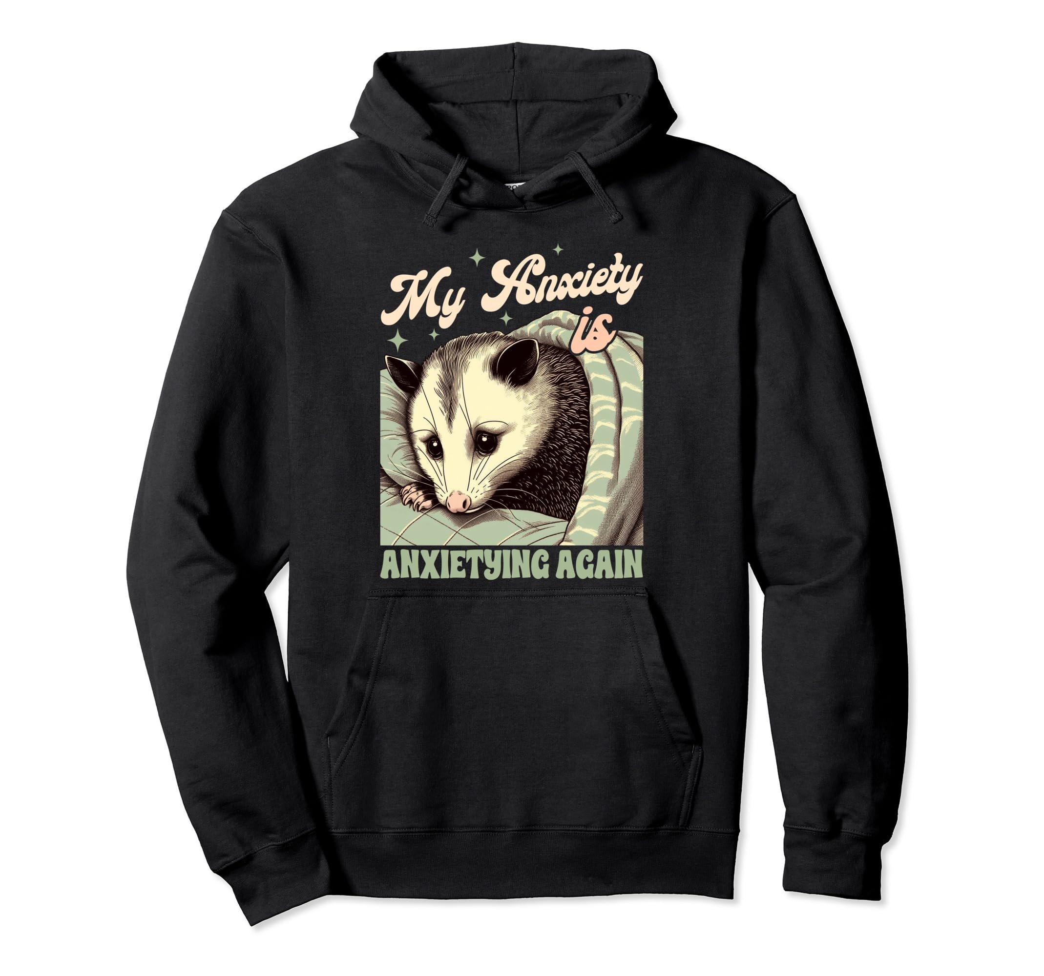 Anxiety Mental Health Opossum My Hoodie - Casual Everyday Wear for Adults - T-Shirt, Sweatshirt, Hoodie