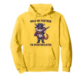 Hold Partner Im Overstimulated Hold Hoodie - Aesthetic Graphic for Adults - T-Shirt, Sweatshirt, Hoodie