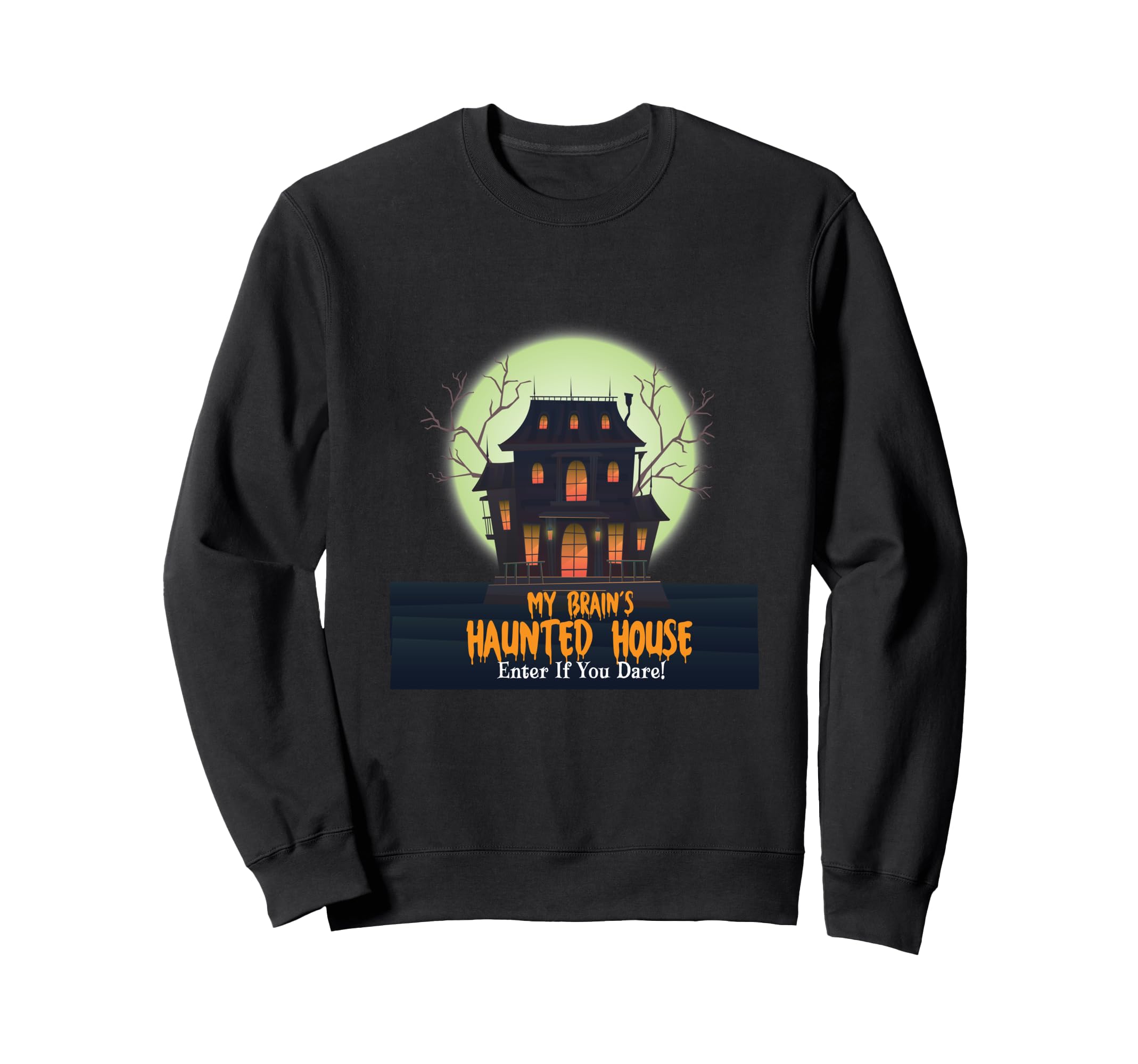 My Brains Haunted House Enter Sweatshirt - Fun Novelty Design for Adults - T-Shirt, Sweatshirt, Hoodie