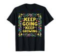Keep Going Keep Growing Flower Groovy T-Shirt - Fun Novelty Design Unisex - T-Shirt, Sweatshirt, Hoodie
