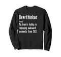 Funny Overthinker Definition Funny Sweatshirt - Graphic Print Unisex - T-Shirt, Sweatshirt, Hoodie