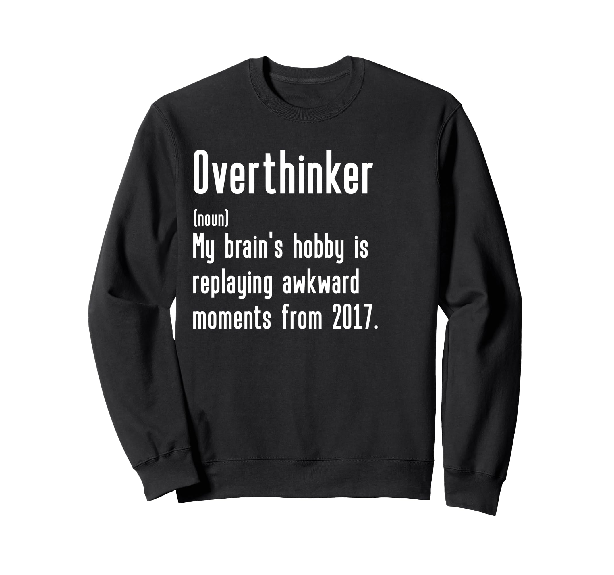Funny Overthinker Definition Funny Sweatshirt - Graphic Print Unisex - T-Shirt, Sweatshirt, Hoodie