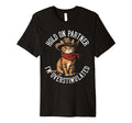 Hold Partner Im Overstimulated Cat T-Shirt - Trendy Graphic for Adults - T-Shirt, Sweatshirt, Hoodie