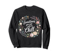 Sometimes You Just Need To Chill Sweatshirt - Streetwear Style for Adults - T-Shirt, Sweatshirt, Hoodie