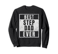 Best Step Dad Ever Funny Gift From Sweatshirt - Fun Novelty Design Unisex - T-Shirt, Sweatshirt, Hoodie