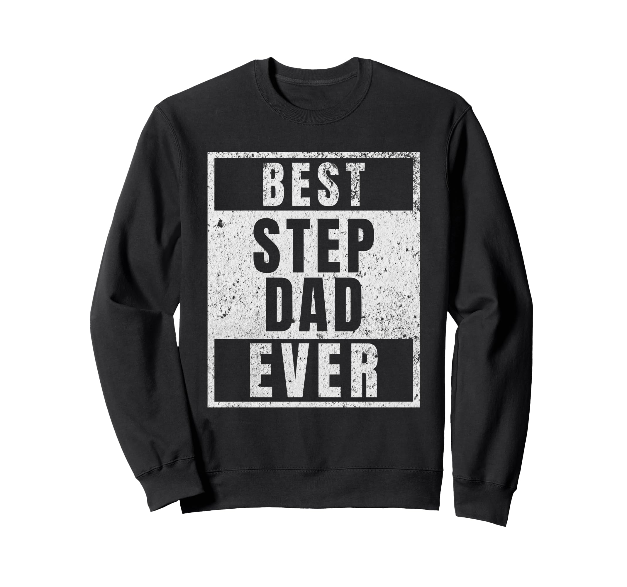 Best Step Dad Ever Funny Gift From Sweatshirt - Fun Novelty Design Unisex - T-Shirt, Sweatshirt, Hoodie