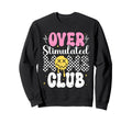 Overstimulated Moms Club Mothers Day Sweatshirt - Streetwear Style Unisex - T-Shirt, Sweatshirt, Hoodie