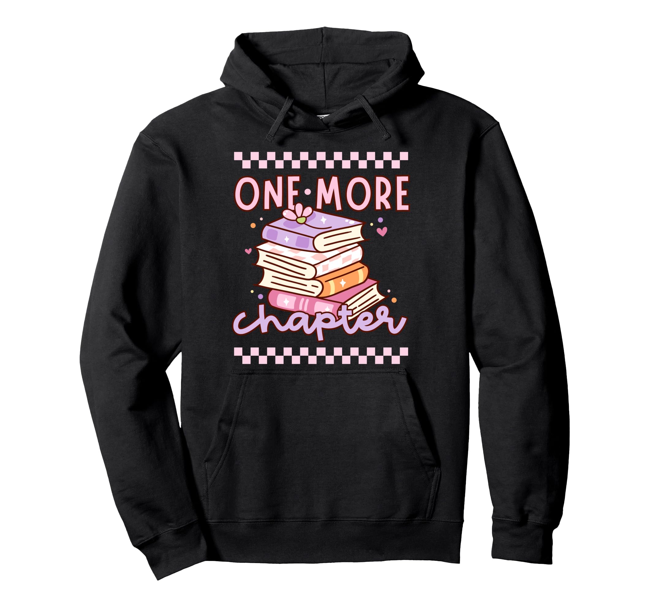 One More Chapter Book Lover Hoodie - Fun Novelty Design Men Women - T-Shirt, Sweatshirt, Hoodie