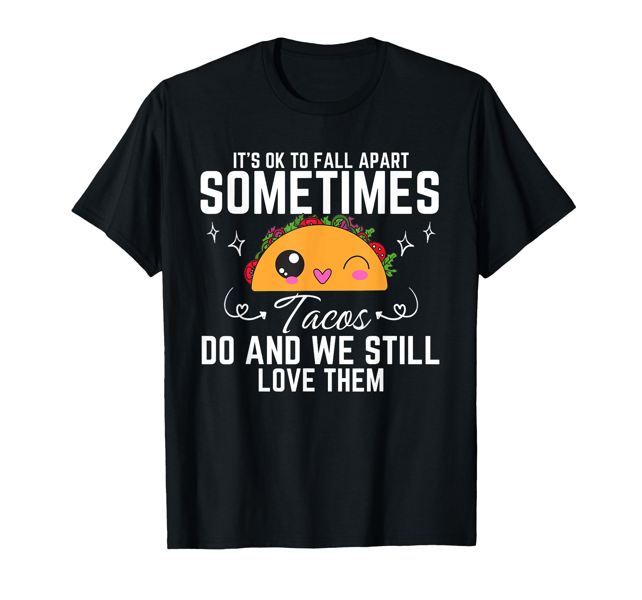 Its Ok To Fall Apart Sometimes Tacos T-Shirt - Aesthetic Graphic Men Women - T-Shirt, Sweatshirt, Hoodie
