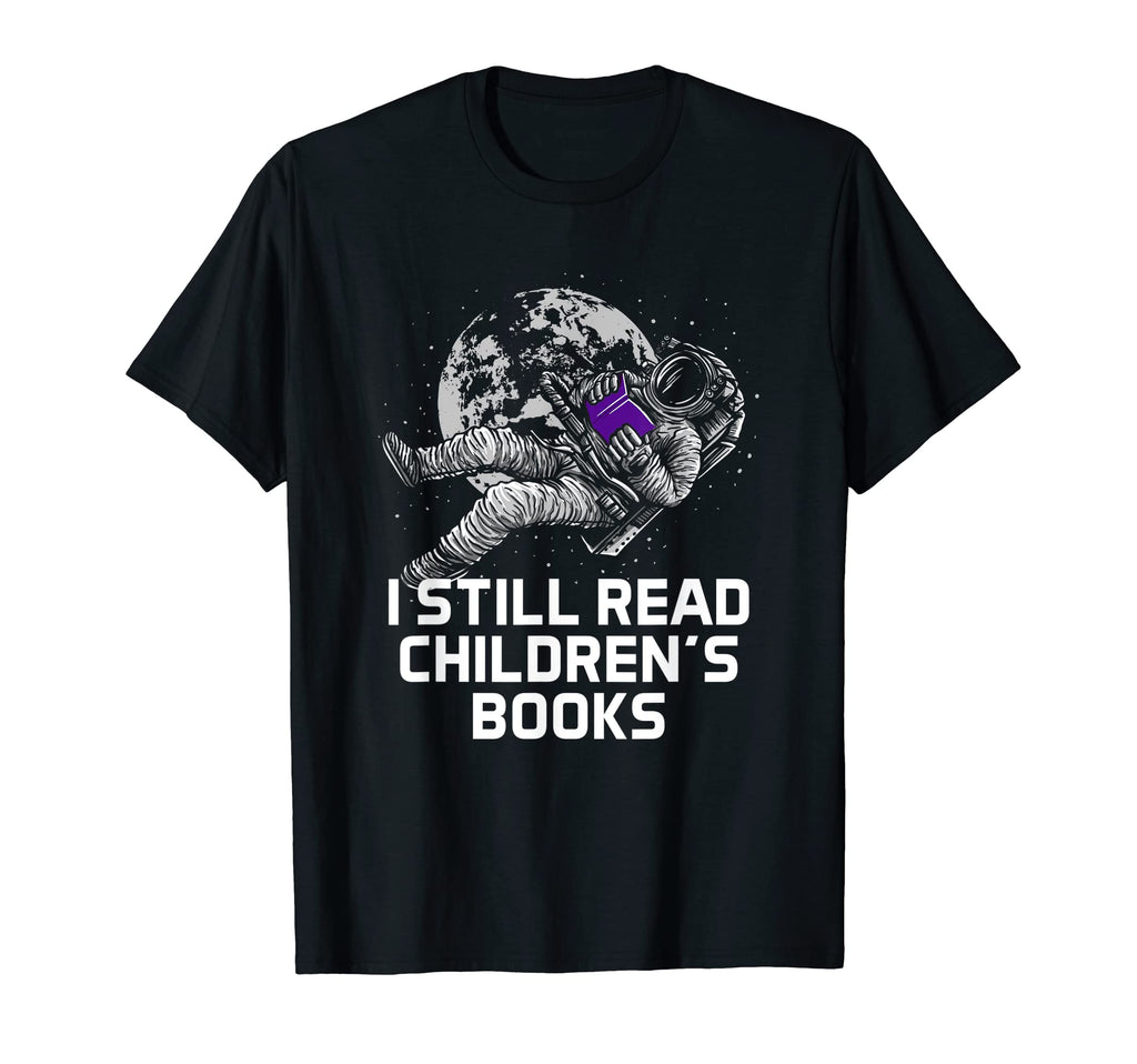 I Still Read Childrens Books Reading T-Shirt - Aesthetic Graphic Unisex - T-Shirt, Sweatshirt, Hoodie