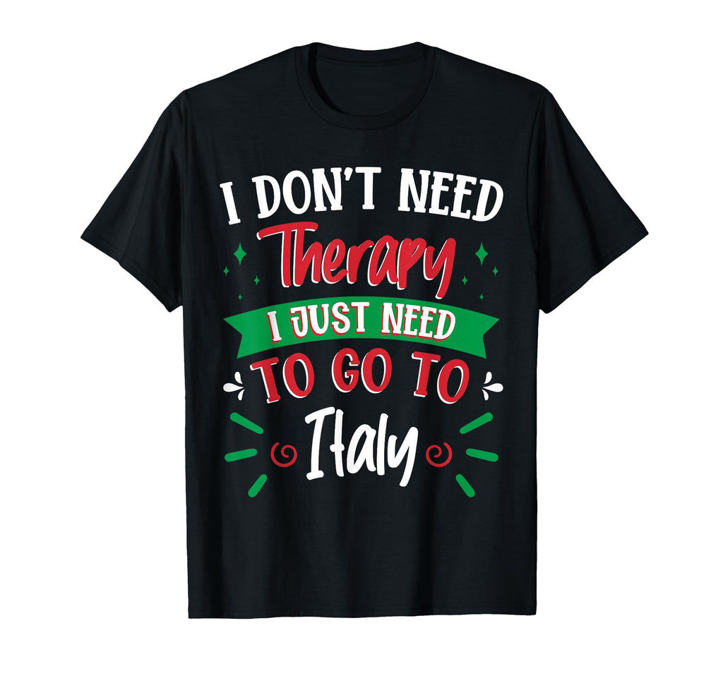I Dont Need Therapy I Just Need To T-Shirt - Streetwear Style for Adults - T-Shirt, Sweatshirt, Hoodie