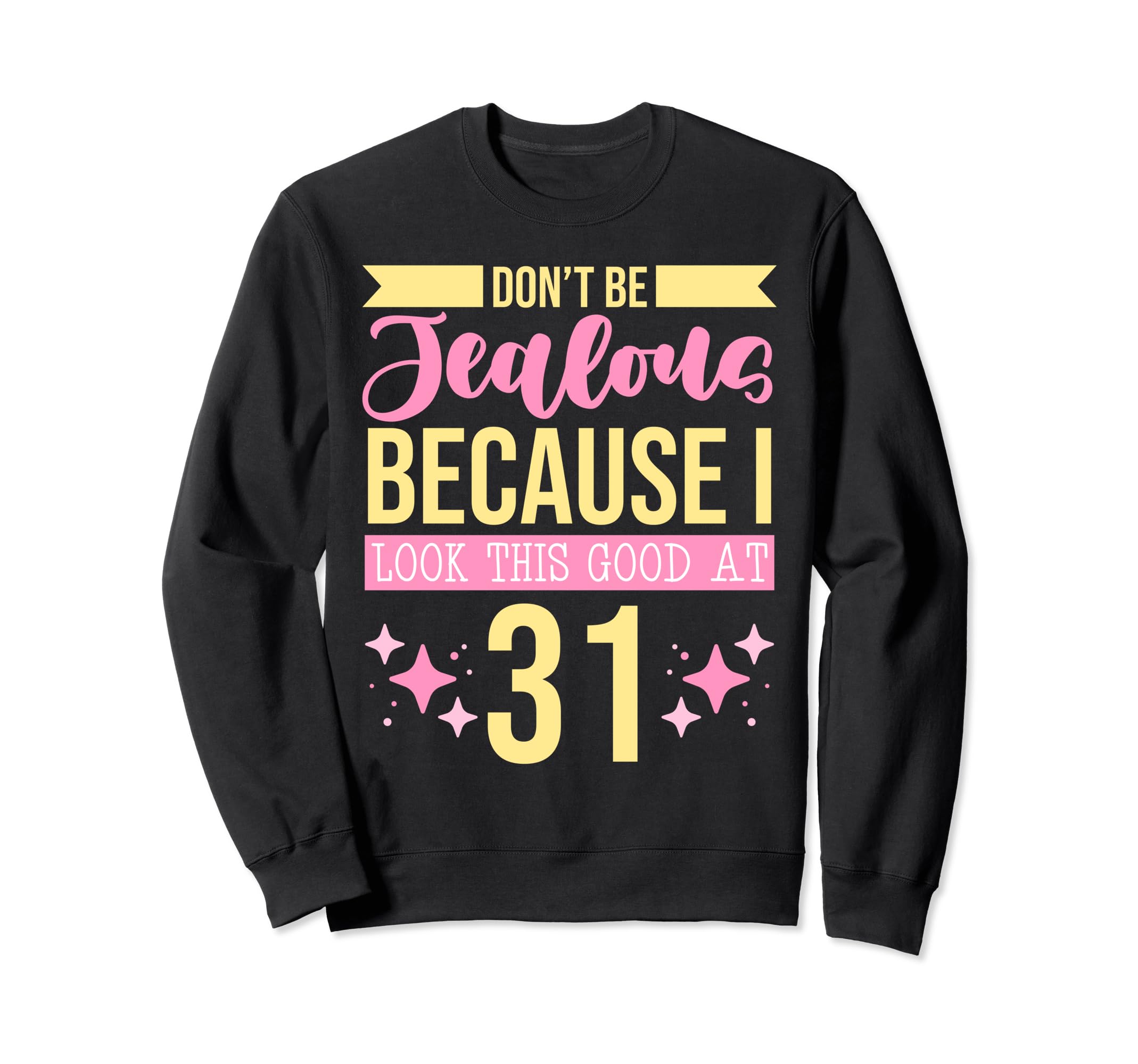 Dont Be Jealous Because I This Sweatshirt - Fun Novelty Design for Adults - T-Shirt, Sweatshirt, Hoodie