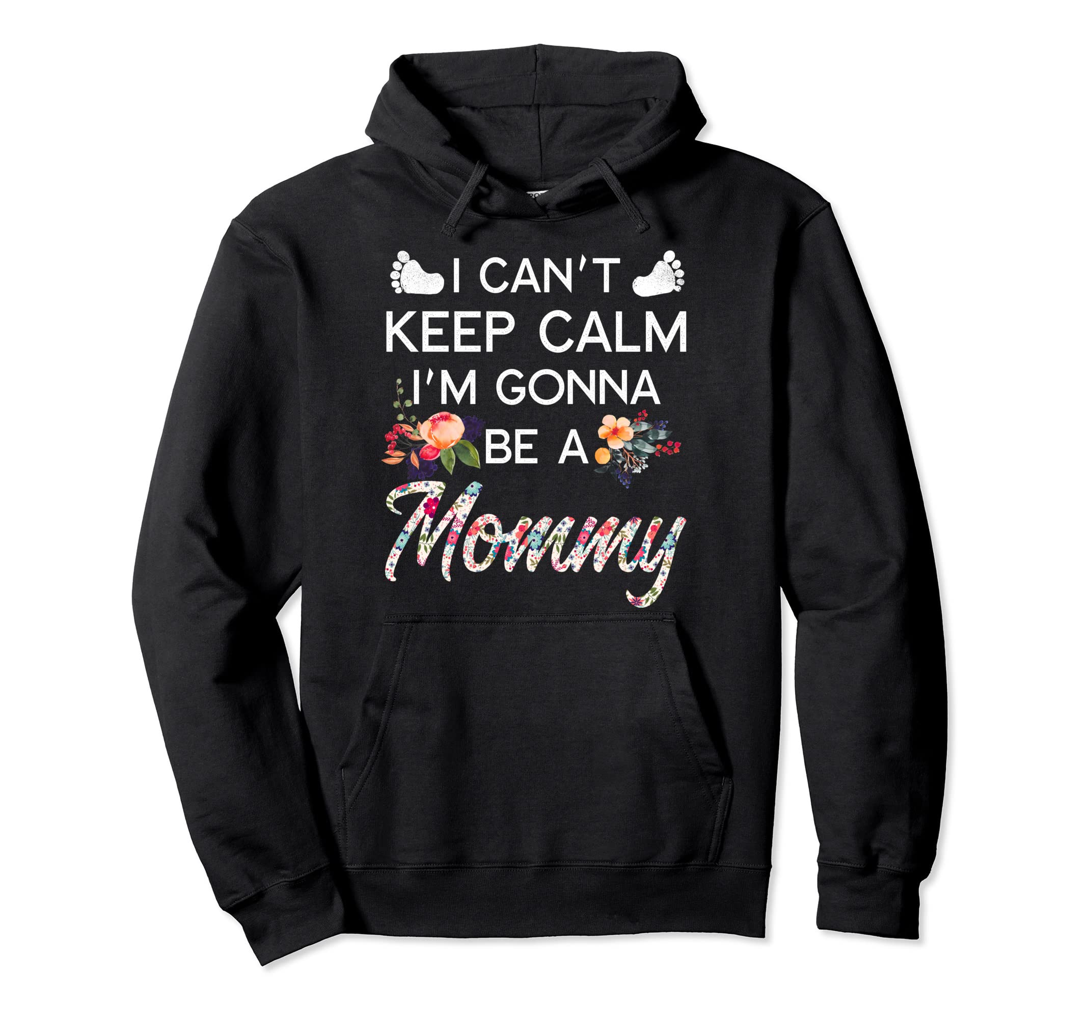 I Cant Keep Calm Im Gonna Be Mommy Hoodie - Custom Art Print for Adults - T-Shirt, Sweatshirt, Hoodie