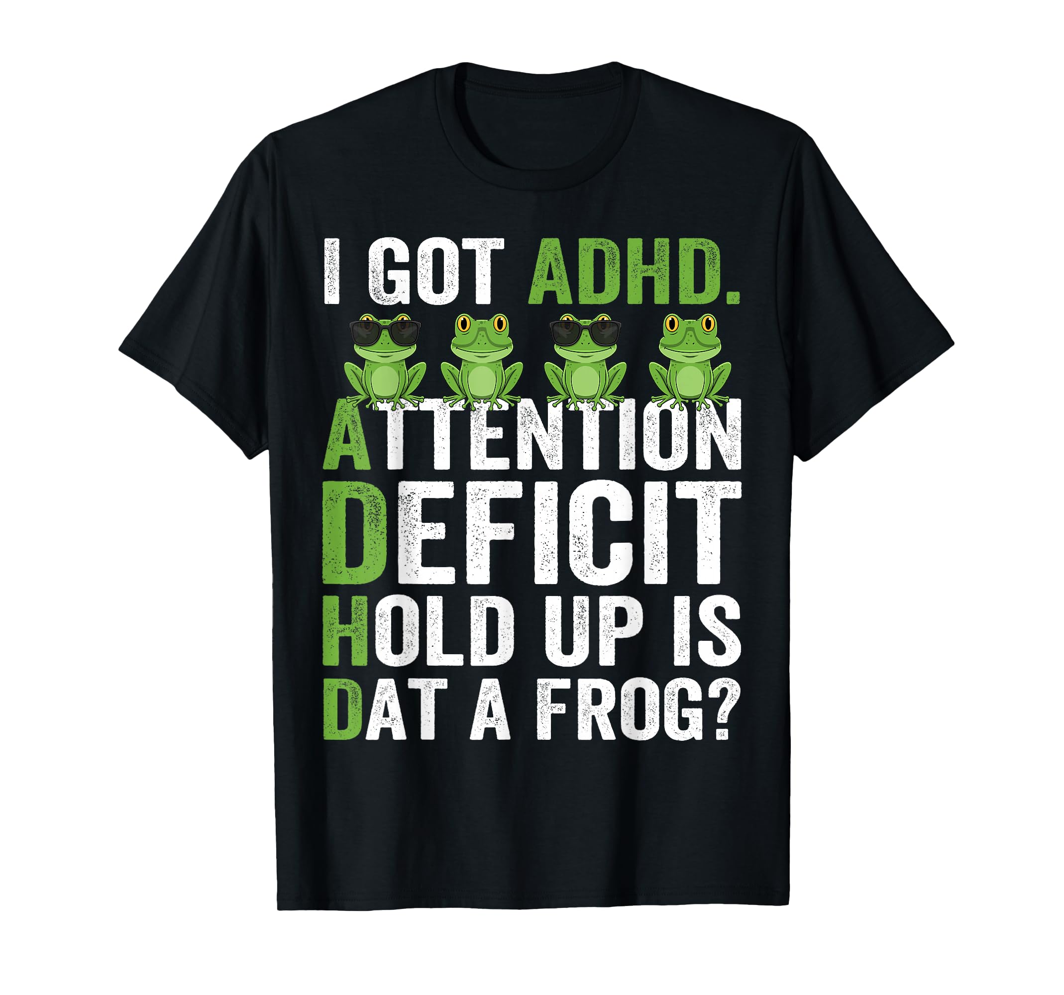 I Got Adhd Attention Deficit Hold Up Is T-Shirt - Streetwear Style Unisex - T-Shirt, Sweatshirt, Hoodie